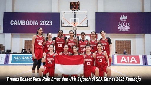 Timnas Basket Putri Raih Emas dan Ukir Sejarah di SEA Games 2023 Kamboja